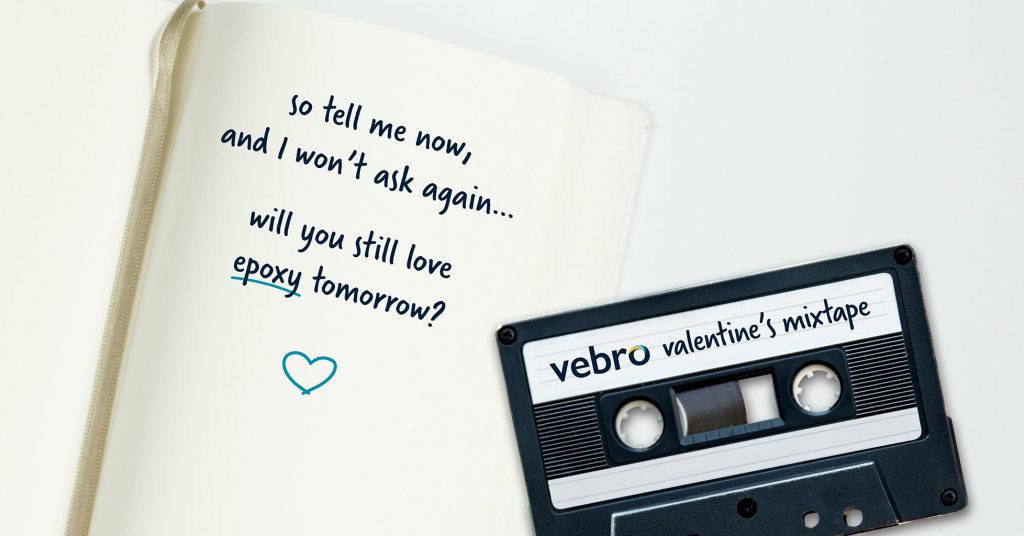 Vebro's Valentine's Day Mix Tape - Will You Still Love Epoxy Tomorrow