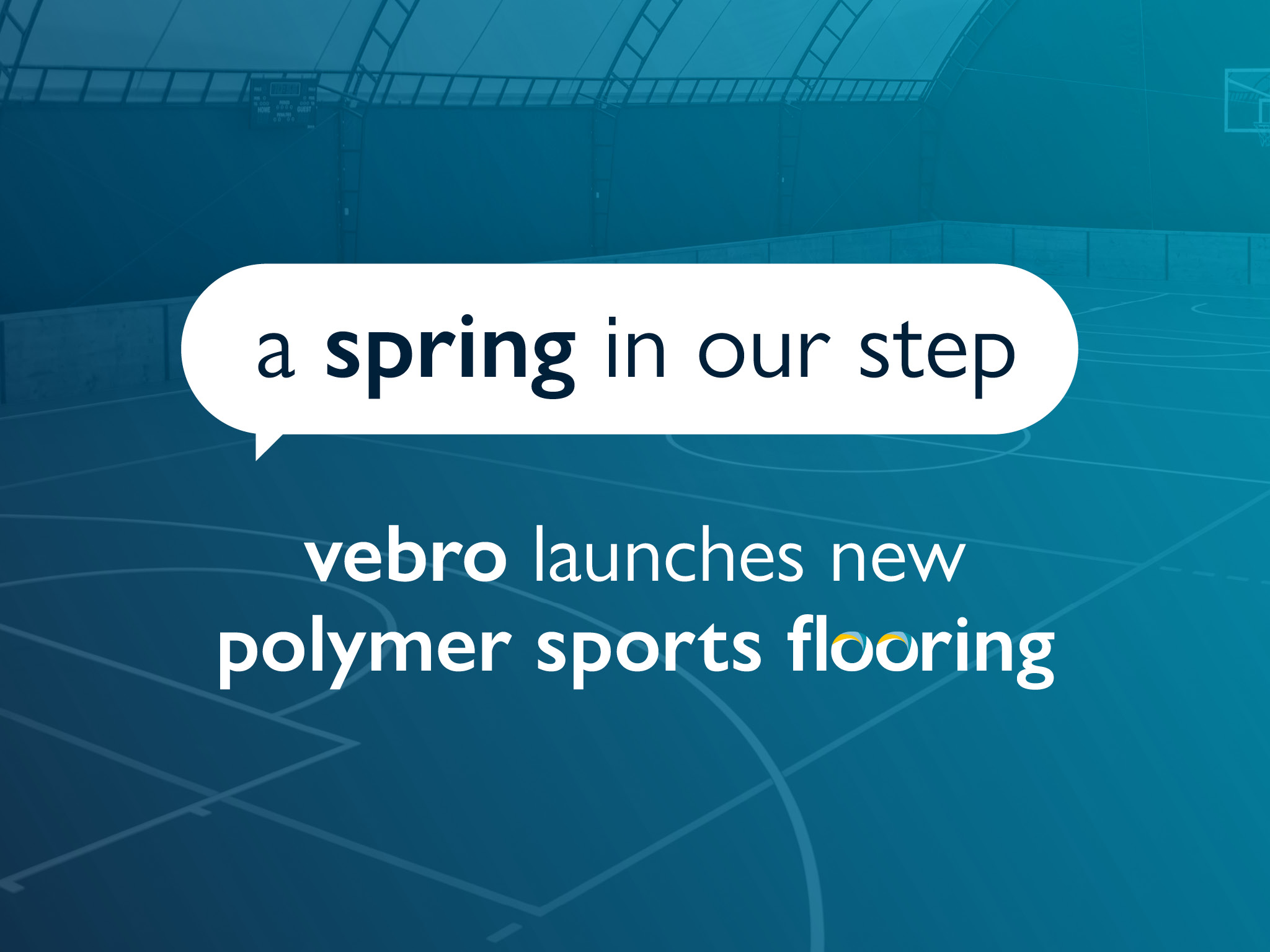 A Spring in Vebro’s Sporting Step: New polymer sports flooring systems launched